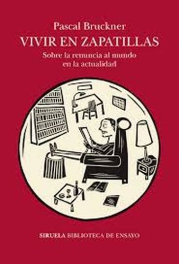 VIVIR EN ZAPATILLAS - SOBRE LA RENUNCIA AL MUNDO EN LA ACTUALIDAD