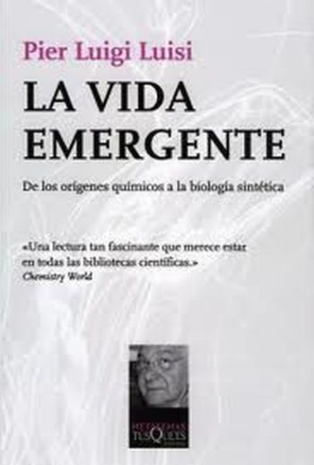 LA VIDA EMERGENTE. De los orígenes químicos a la biología sintética