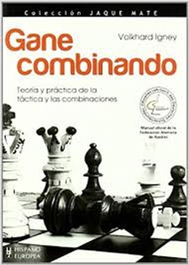GANE COMBINANDO - Teoría y práctica de la táctica y las combinaciones
