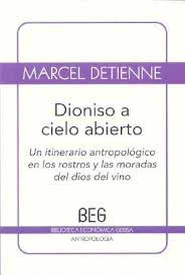 DIONISIO A CIELO ABIERTO - Un itinerario antropologico en los rostros y las moradas del dios del vino