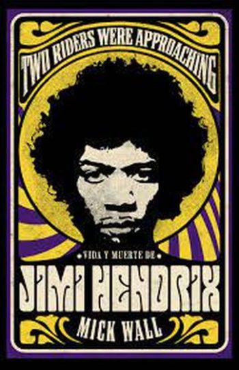 TWO RIDERS WERE APPROACHING - Vida y muerte de Jimi Hendrix
