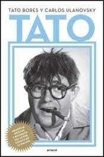 TATO (Memorias inéditas y biografía del actor cómico de la Nación)