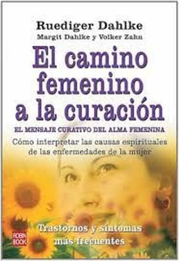 EL CAMINO FEMENINO A LA CURACION - El mensaje curativo del alma femenina