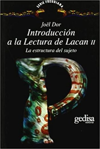 INTRODUCCIÓN A LA LECTURA DE LACAN II - LA ESTRUCTURA DEL SUJETO