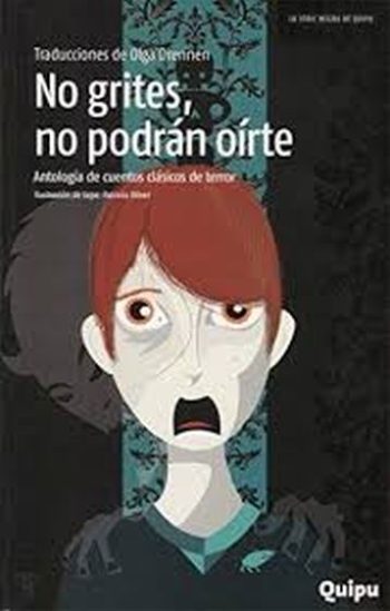 NO GRITES NO PODRAN OIRTE - antologia de cuentos clasicos de terror