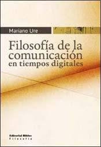 FILOSOFÍA DE LA COMUNICACIÓN EN TIEMPOS DIGITALES