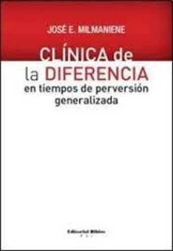CLÍNICA DE LA DIFERENCIA EN TIEMPOS DE PERVERSIÓN GENERALIZADA