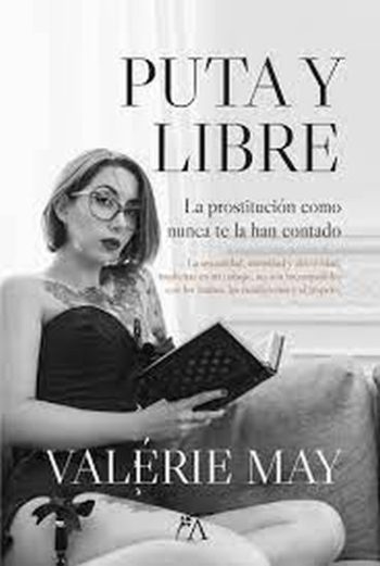 PUTA Y LIBRE - LA PROSTITUCIÓN COMO NUNCA TE LA HAN CONTADO