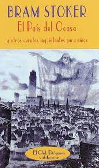 EL PAIS DEL OCASO Y OTROS CUENTOS INQUIETANTES PARA NIÑOS