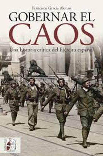 GOBERNAR EL CAOS: UNA HISTORIA CRITICA DEL EJERCITO ESPAÑOL