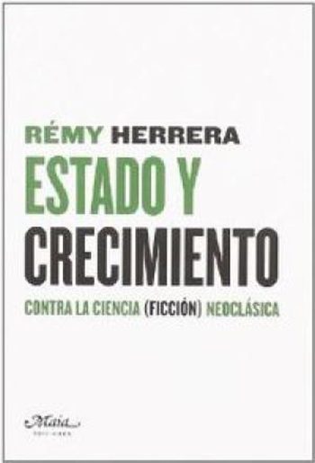 ESTADO Y CRECIMIENTO - Contra la ciencia (ficción) neoclásica