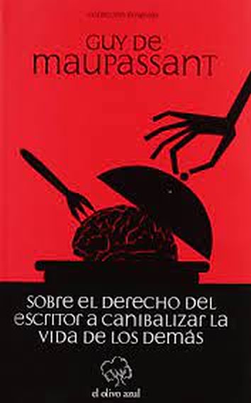 SOBRE EL DERECHO DEL ESCRITOR A CANIBALIZAR LA VIDA DE LOS DEMÁS
