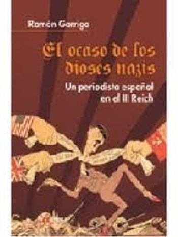 OCASO DE LOS DIOSES - Un periodista Español en el III Reich
