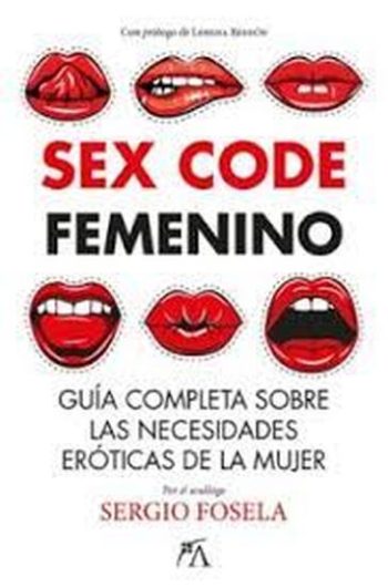 SEX CODE FEMENINO - GUÍA COMPLETA SOBRA LAS NECESIDADES ERÓTICAS DE LA MUJER