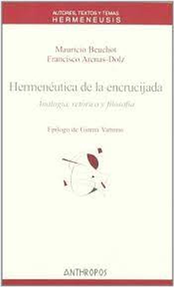 HERMENEUTICA DE LA ENCRUCIJADA. Analogía,retórica y filosofía.Epílogo de Gianni Vattimo