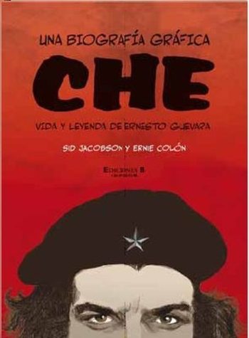 UNA BIOGRAFIA GRAFICA DEL CHE - VIDA Y LEYENDA DE ERNESTO GUEVARA