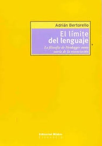 EL LIMITE DEL LENGUAJE - La filosofia de Heidegger como teoria de la enunciacion