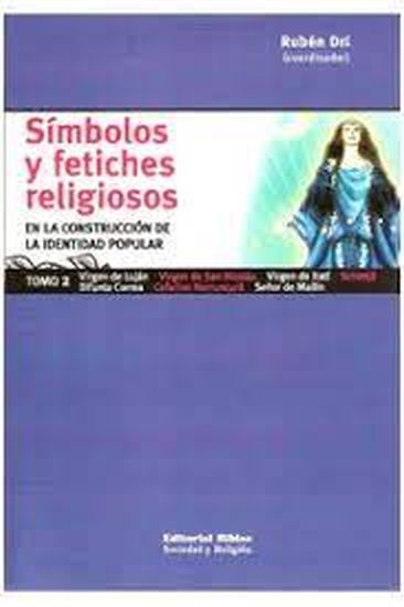 SIMBOLOS Y FETICHES RELIGIOSOS. Construccion de la identidad popular - Tomo 2