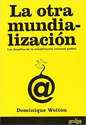 LA OTRA MUNDIALIZACION. Desafios de la cohabitacion cultural global