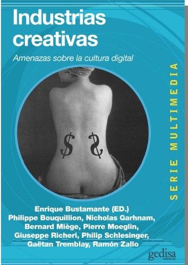INDUSTRIAS CREATIVAS. AMENAZAS SOBRE LA CULTURA DIGITAL