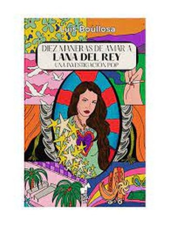 DIEZ MANERAS DE AMAR A LANA DEL REY - UNA INVESTIGACIÓN POP