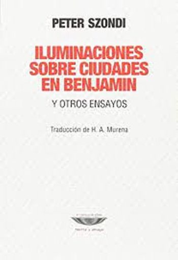 ILUMINACIONES SOBRE CIUDADES EN BENJAMIN Y OTROS ENSAYOS
