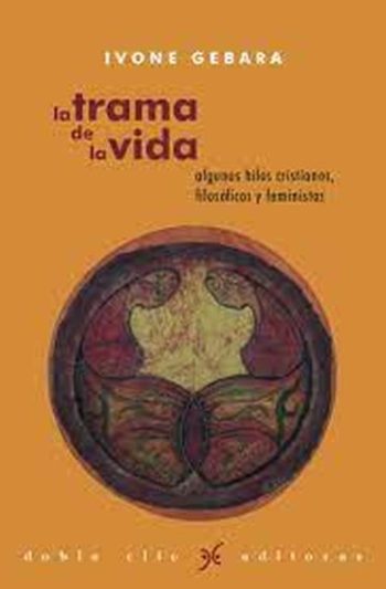 LA TRAMA DE LA VIDA. Algunos hilos cristianos, filosoficos y feministas