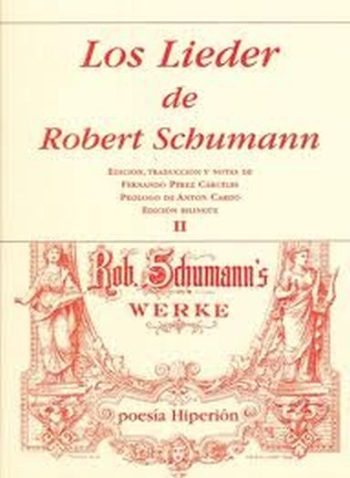 LOS LIEDER DE ROBER SCHUMANN. VOL II. Edición bilingüe en aleman y castellano