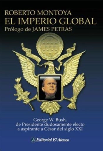 EL IMPERIO GLOBAL - GEORGE W. BUSH, DE PRESIDENTE DUDOSAMENTE ELECTO A ASPIRANTE A CESAR