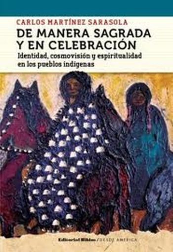 DE MANERA SAGRADA Y EN CELEBRACIÓN - Identidad cosmovisión y espiritualidad en los pueblos indígenas