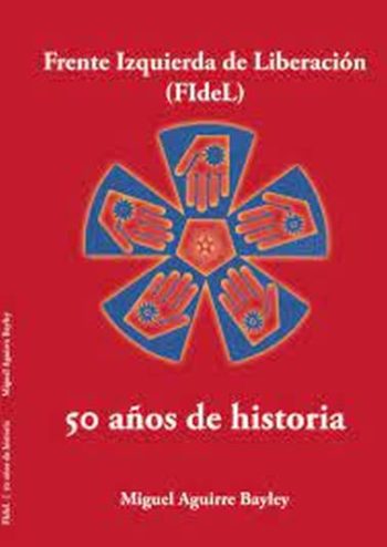 FRENTE IZQUIERDA DE LIBERACION (FIDEL) 50 AÑOS DE HISTORIA