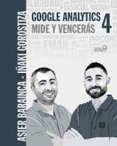 GOOGLE ANALYTICS 4. MIDE Y VENCERAS