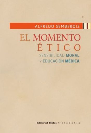 EL MOMENTO ÉTICO - Sensibilidad moral y educación medica