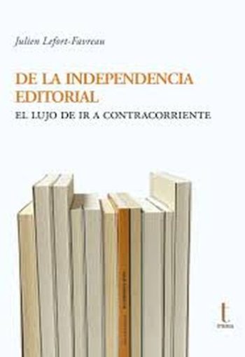 DE LA INDEPENDENCIA EDITORIAL - El lujo de ir a contracorriente