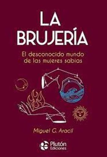 LA BRUJERÍA - EL DESCONOCIDO MUNDO DE LAS MUJERES SABIAS
