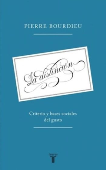 LA DISTINCION - Criterio y bases sociales del gusto