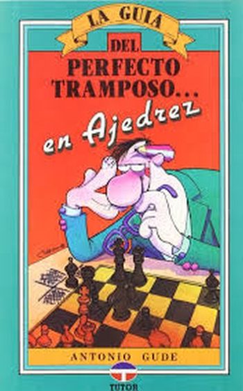 LA GUIA DEL PERFECTO TRAMPOSO...EN AJEDREZ