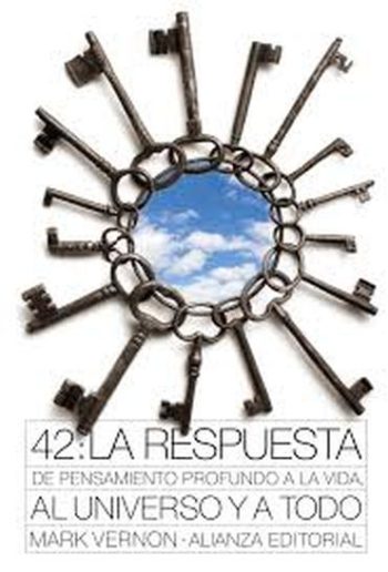 42: LA RESPUESTACDE PENSAMIENTO PROFUNDO A LA VIDA AL UNIVERSO Y A TODO