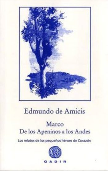 MARCO DE LOS APENINOS A LOS ANDES. Los relatos de los pequeños héroes de Corazón
