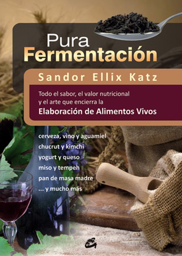 PURA FERMENTACIÓN - Todo el sabor, el valor nutricional y el arte que encierra la elaboración de alimentos vivos