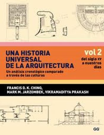 UNA HISTORIA UNIVERSAL DE LA ARQUITECTURA - VOL. 2 DEL SIGLO XV A NUESTROS DÍAS