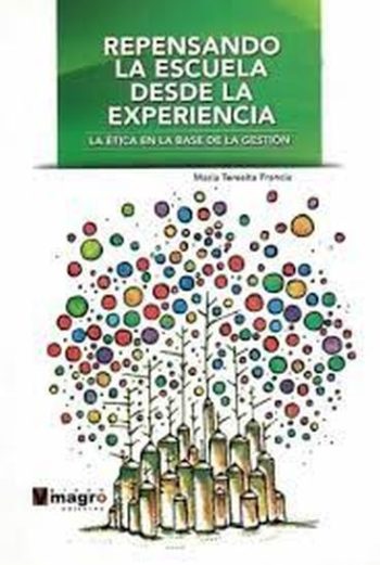 REPENSANDO LA ESCUELA DESDE LA EXPERIENCIA - La ética en la base de la gestión
