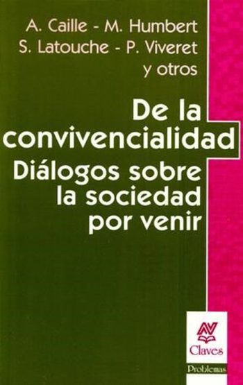 DE LA CONVIVENCIALIDAD - DIALOGOS SOBRE LA SOCIEDAD POR VENIR