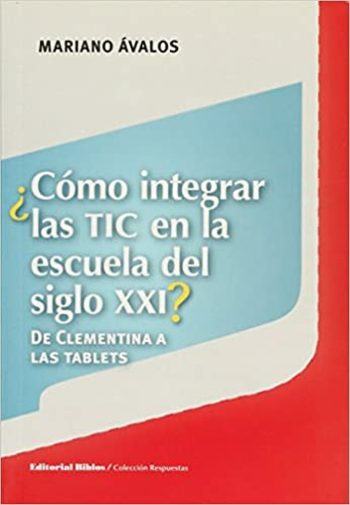 ¿COMO INTEGRAR LAS TIC EN LA ESCUELA DEL SIGLO XXI?