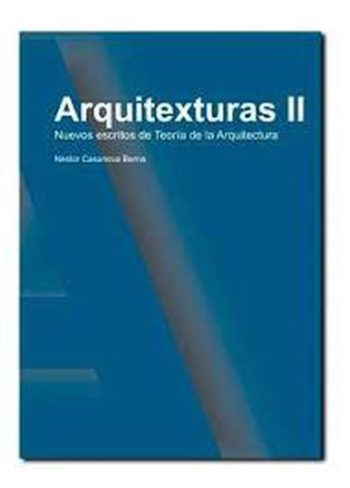 ARQUITEXTURAS II Nuevos escritos de Teoría de la Arquitectura