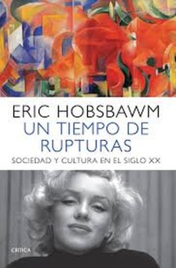 UN TIEMPO DE RUPTURAS. Sociedad y cultura en el siglo XX