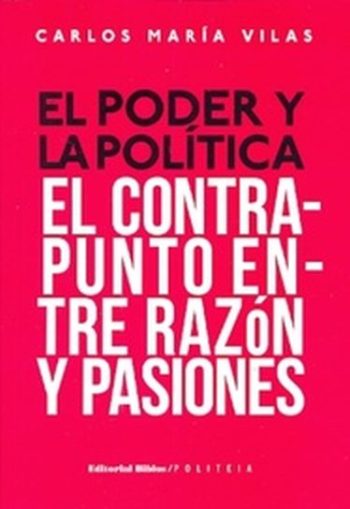 PODER Y LA POLÍTICA - El contrapunto entre razón y pasiones