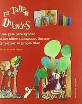 EL. Una guía para ayudar a los niños a imaginar, ilustrar y realizar su propio libro. TALLER DE LOS DUENDES