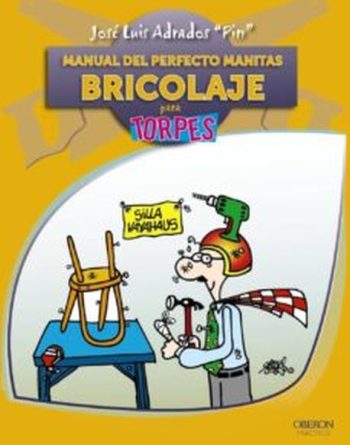 MANUAL DEL PERFECTO MANITAS. BRICOLAGE PARA TORPES