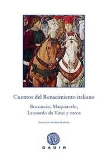 CUENTOS DEL RENACIMIENTO ITALIANO - BOCCACCIO, MAQUIAVELO, LORENZO DE MEDICI, LEONARDO DA VINCI Y OTROS